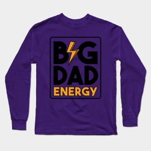 Big Dad Energy Long Sleeve T-Shirt